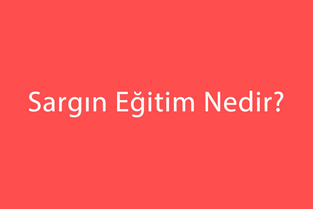 Sargın Eğitim Nedir